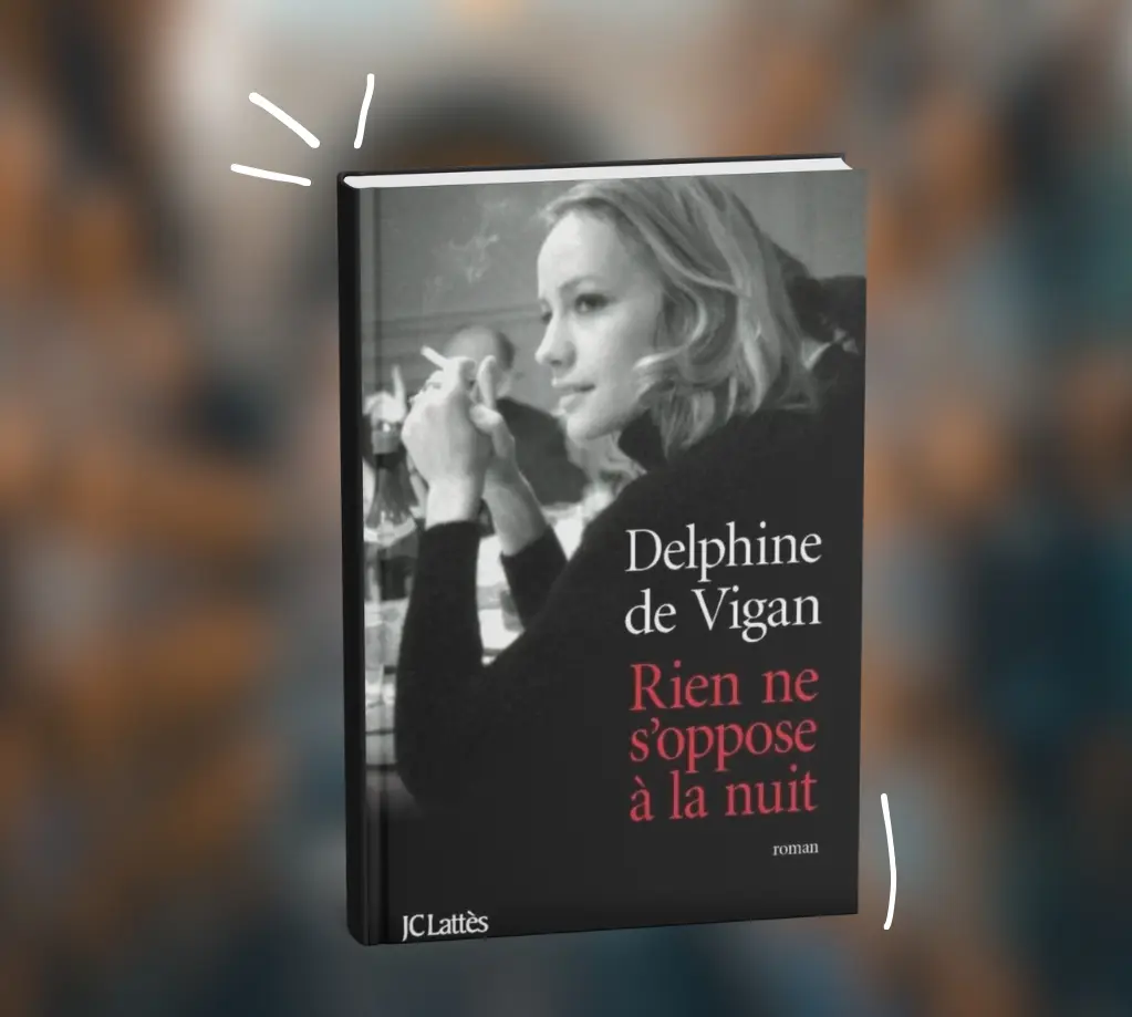 Rien ne s'oppose à la nuit de Delphine de vigan