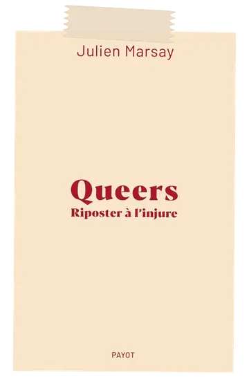 Queers, riposter à l'injure – Julien Marsay
