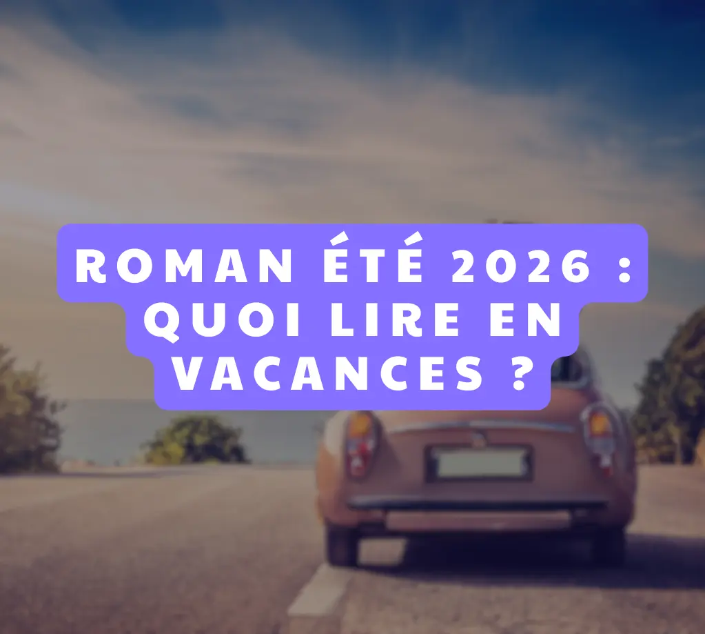 Roman été 2026 Quoi lire en vacances